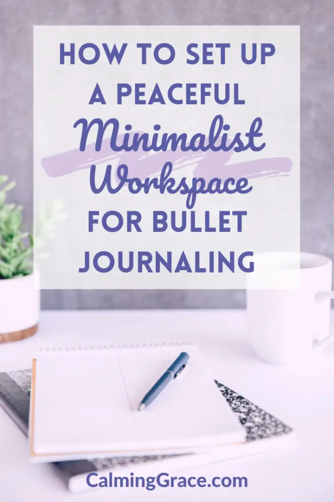 5 Steps to a Peaceful Minimalist Workspace for Bullet Journaling